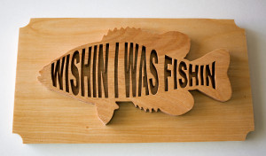 Wishin I Was Fishin - Fish plaque 